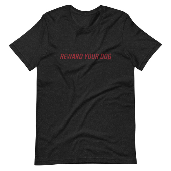 Reward Your Dog Unisex t-shirt