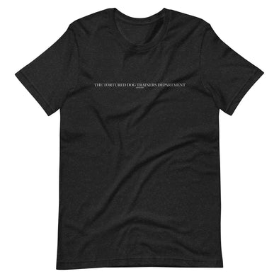 Tortured Dog Trainers Dept/ Unisex t-shirt