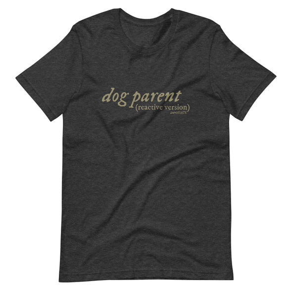 Reactive Dog Parent Unisex t-shirt