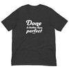 Done is better Unisex Tee