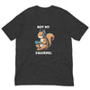 Not My Squirrel Unisex t-shirt