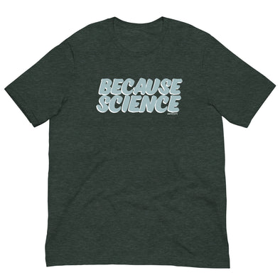 Because Science Unisex T-Shirt
