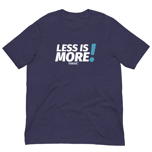 Less is MORE! Unisex Tee