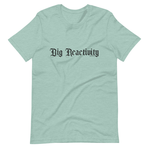 Big Reactivity Unisex t-shirt