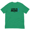 Less is MORE! Unisex Tee