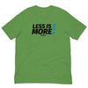 Less is MORE! Unisex Tee