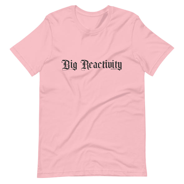 Big Reactivity Unisex t-shirt