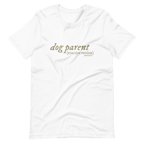 Reactive Dog Parent Unisex t-shirt