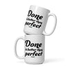 Done is better Mug