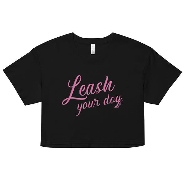 Leash Your Dog Crop Top