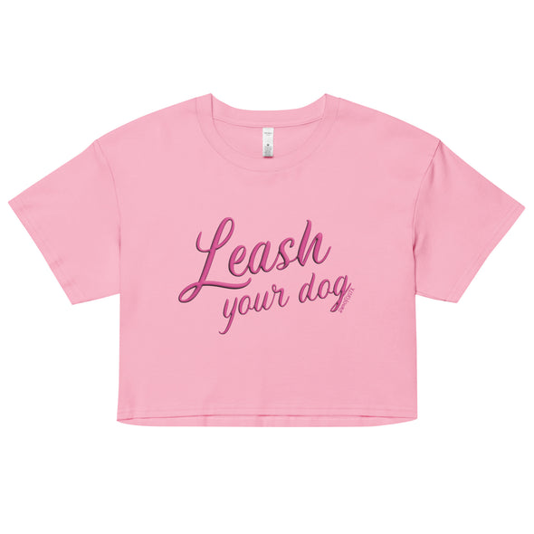 Leash Your Dog Crop Top