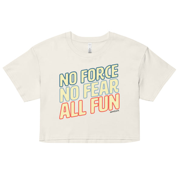 No Force, No Fear, All Fun Crop Top