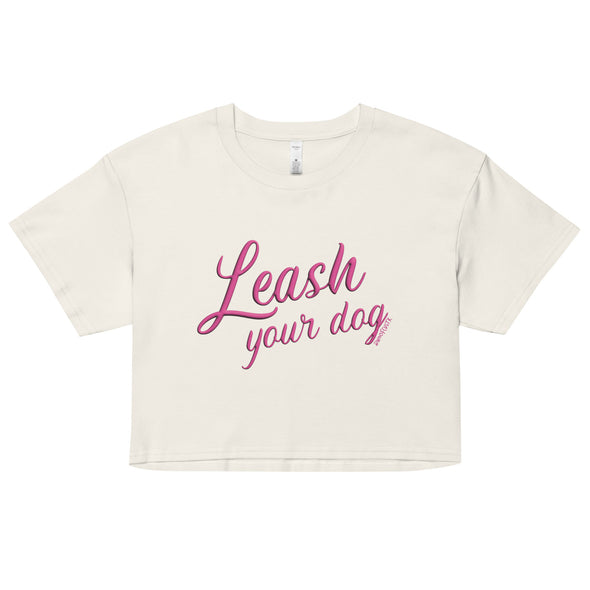 Leash Your Dog Crop Top