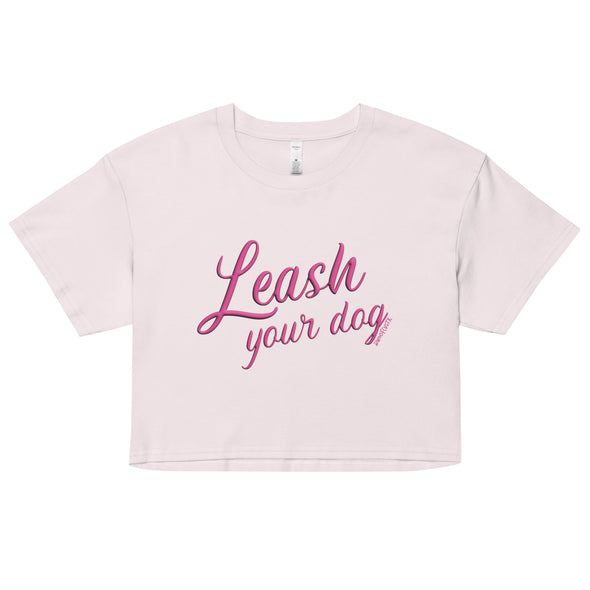 Leash Your Dog Crop Top