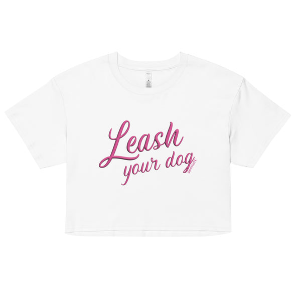 Leash Your Dog Crop Top