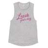 Leash Your Dog Women's Muscle Tank