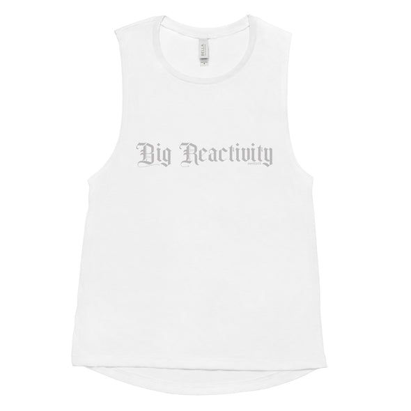 Big Reactivity Women's Muscle Tank