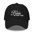 Train W/O Pain 2.0 Dad hat