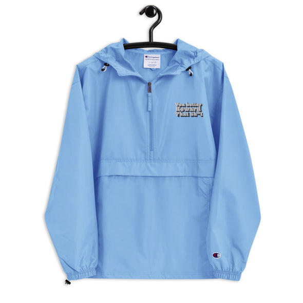 You Better Embroidered Champion Packable Jacket