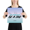 Let Your Dog Matte Print