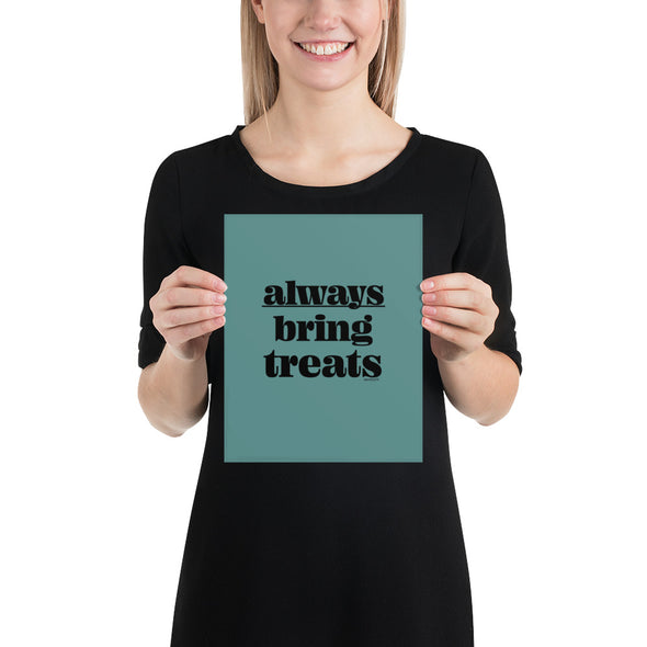 Always Bring Treats Matte Print