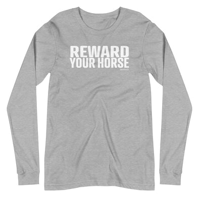 Reward Your Horse Unisex Long Sleeve