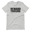 Reward Your Dog Unisex T-Shirt