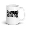 Reward Your Dog Mug