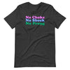 No Choke, No Shock, No Prong Unisex T-Shirt