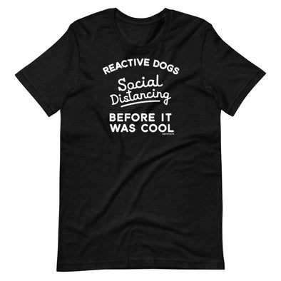 Social Distancing Reactive Dogs Unisex T-Shirt