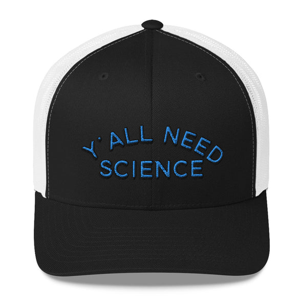 Y'all Need Science Trucker Hat