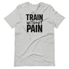 Train without Pain Unisex T-Shirt