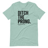 Ditch The Prong Unisex T-Shirt