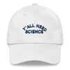 Y'all Need Science Dad hat