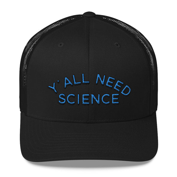 Y'all Need Science Trucker Hat