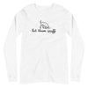 Let Them Sniff Unisex Long Sleeve Tee