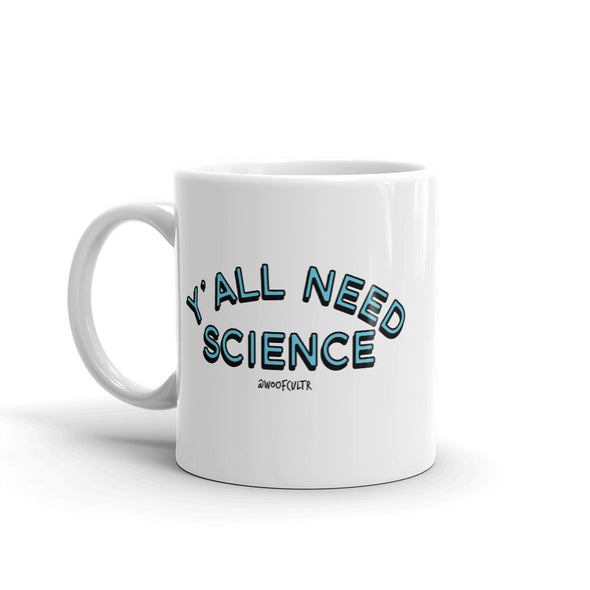 Y'all Need Science Mug