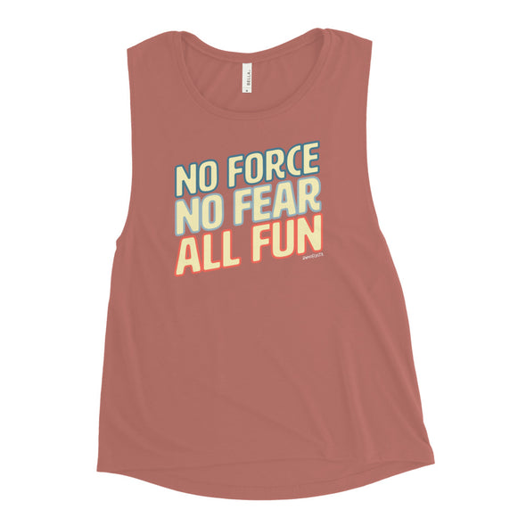 No Force, No Fear, All Fun Women's Muscle Tank