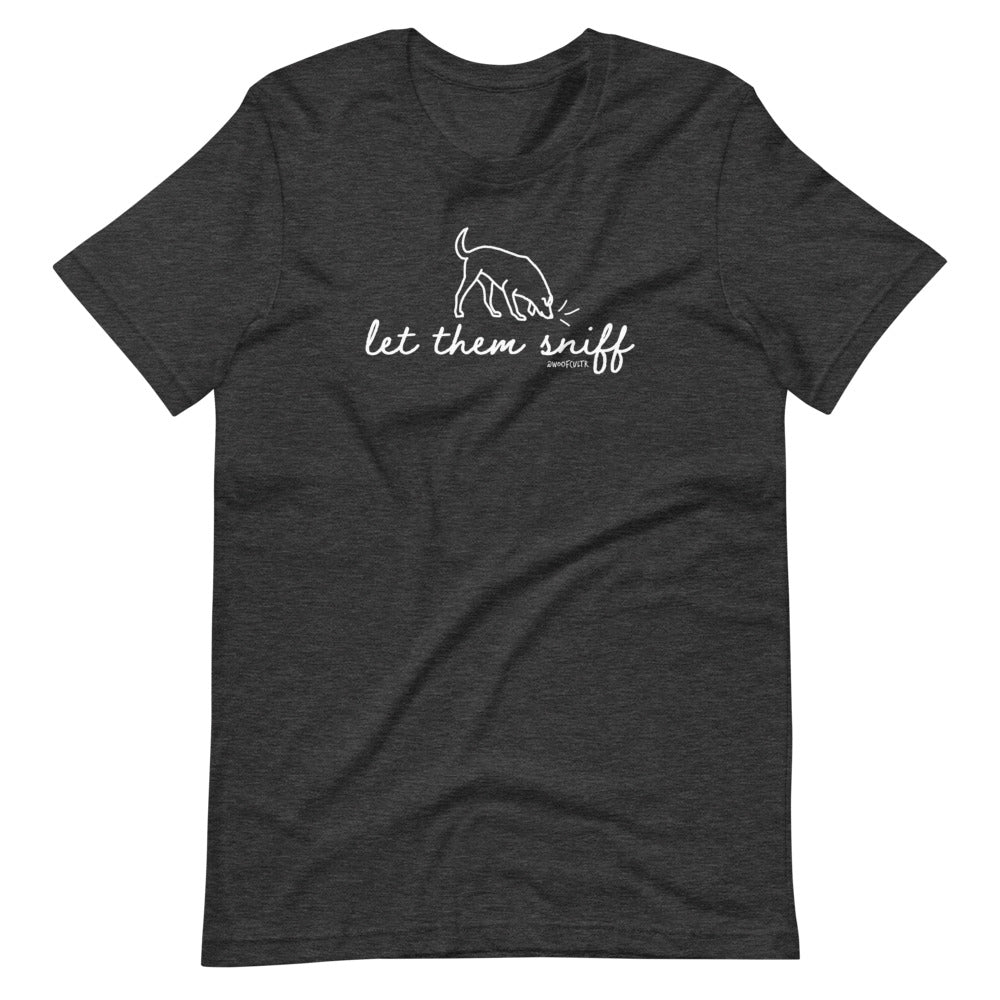 Let Them Sniff Unisex T-Shirt – Woof Cultr