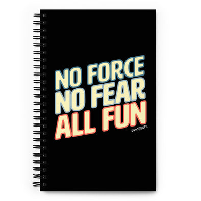 No Force, No Fear, All Fun Notebook