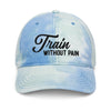 Train W/O Pain 2.0 Tie dye hat