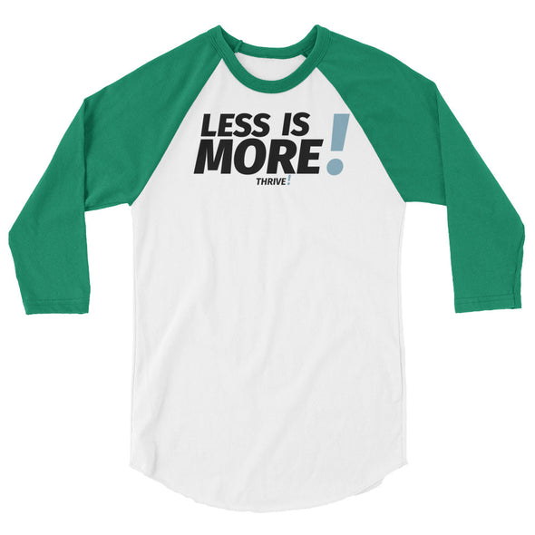 Less is MORE! Unisex Baseball Tee