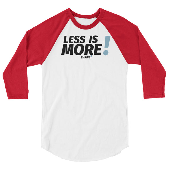 Less is MORE! Unisex Baseball Tee