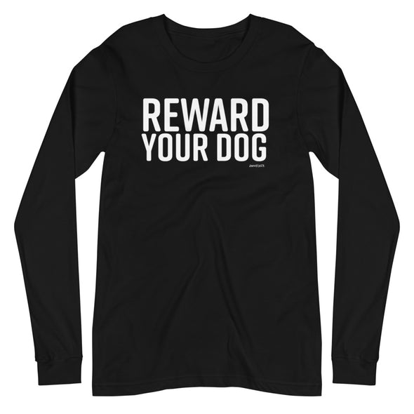 Reward Your Dog Unisex Long Sleeve