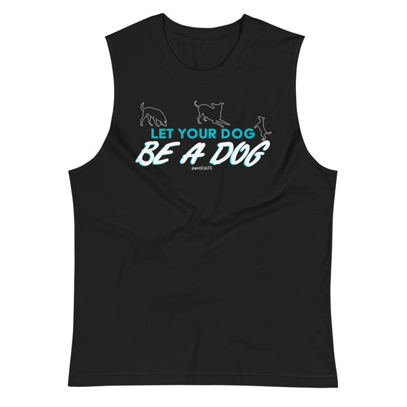 Let Your Dog Unisex Muscle Tank