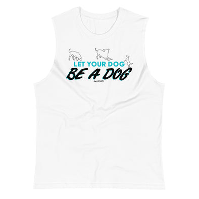 Let Your Dog Unisex Muscle Tank