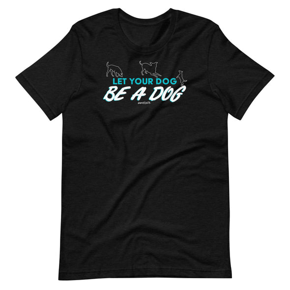 Let Your Dog Unisex T-Shirt