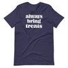 Always Bring Treats Unisex T-Shirt