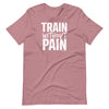 Train without Pain Unisex T-Shirt