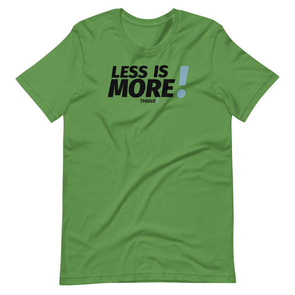 Less is MORE! Unisex Tee